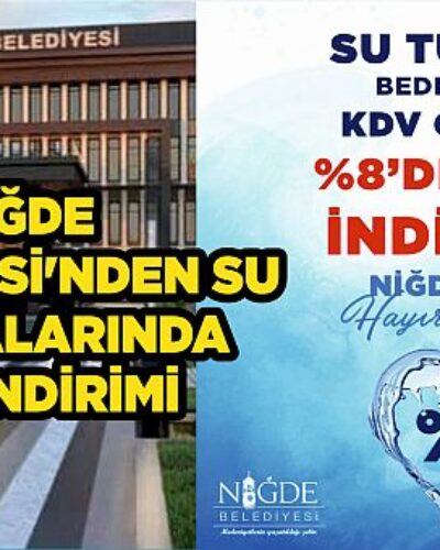 Niğde Belediyesi’nden Su Faturalarında KDV İndirimi