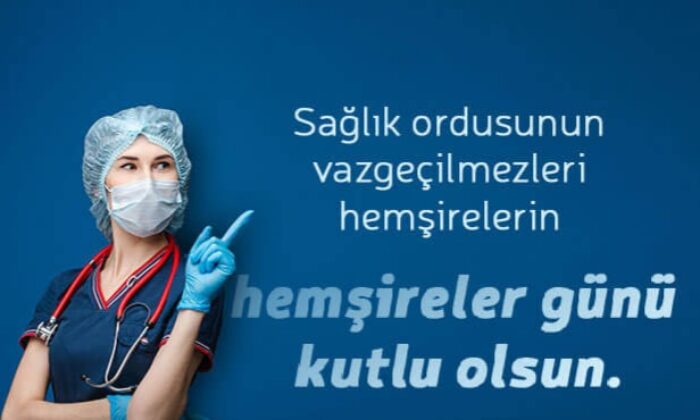 Hemşireler Günü’nüz kutlu olsun