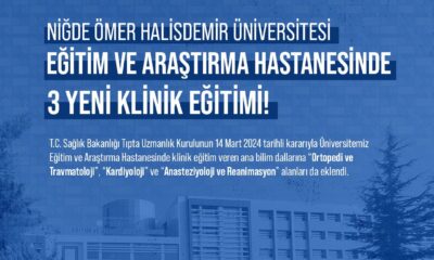 NİĞDE ÖMER HALİSDEMİR EĞİTİM VE ARAŞTIRMA HASTANESİNDE KLİNİK EĞİTİMİ VERİLEN ANA BİLİM DALI SAYISI ALTIYA YÜKSELDİ