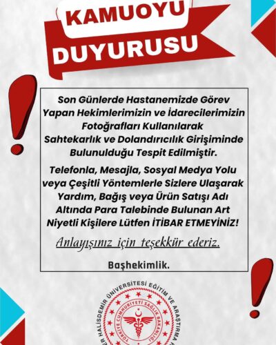 NİĞDE ÖMER HALİSDEMİR ÜNİVERSİTESİ EĞİTİM VE ARAŞTIRMA HASTANESİ’NDEN DOLANDIRICILIK UYARISI