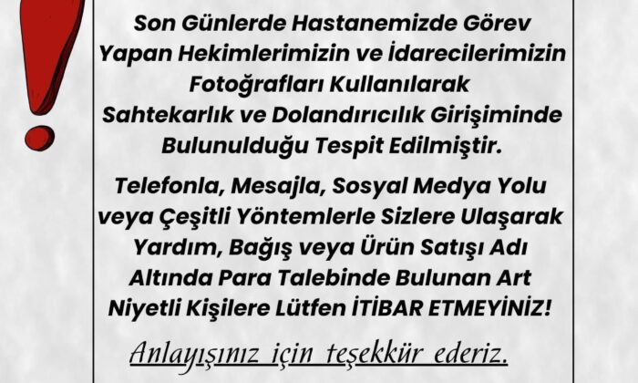 NİĞDE ÖMER HALİSDEMİR ÜNİVERSİTESİ EĞİTİM VE ARAŞTIRMA HASTANESİ’NDEN DOLANDIRICILIK UYARISI
