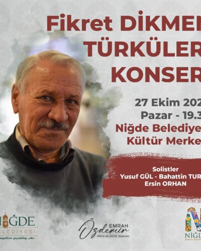 NİĞDE BELEDİYESİ’NDEN FİKRET DİKMEN TÜRKÜLERİ KONSERİ
