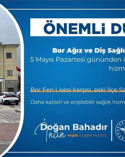 BOR AĞIZ VE DİŞ SAĞLIĞI EK HİZMET BİRİMİ YENİ YERİNDE HİZMETE BAŞLADI
