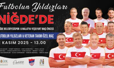 FUTBOLUN YILDIZLARI NİĞDE’DE BULUŞUYOR