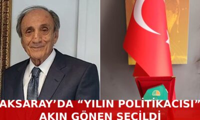 AKSARAY’DA “YILIN POLİTİKACISI” AKIN GÖNEN SEÇİLDİ